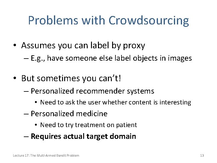 Problems with Crowdsourcing • Assumes you can label by proxy – E. g. ,