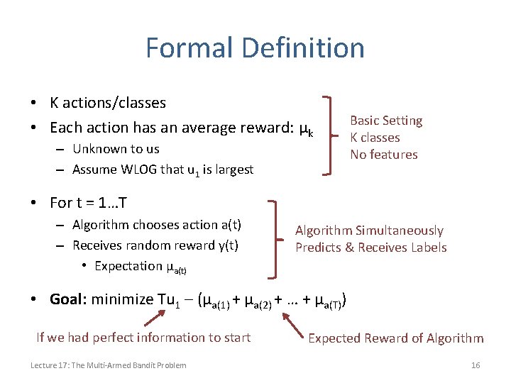 Formal Definition • K actions/classes • Each action has an average reward: μk –