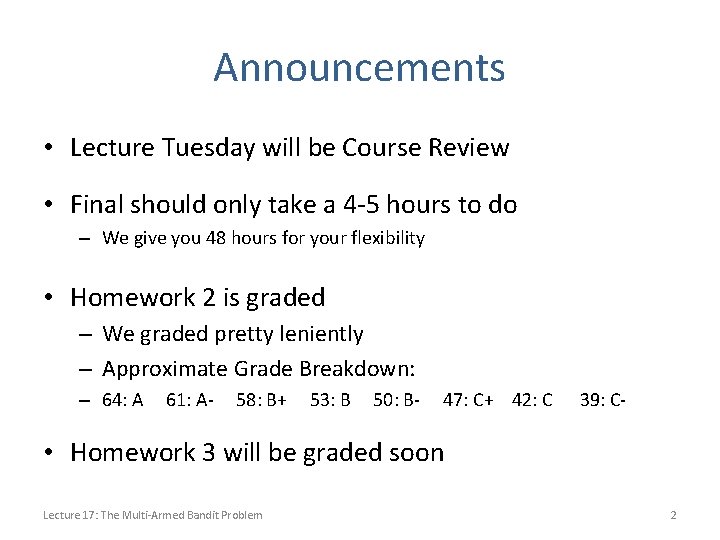 Announcements • Lecture Tuesday will be Course Review • Final should only take a