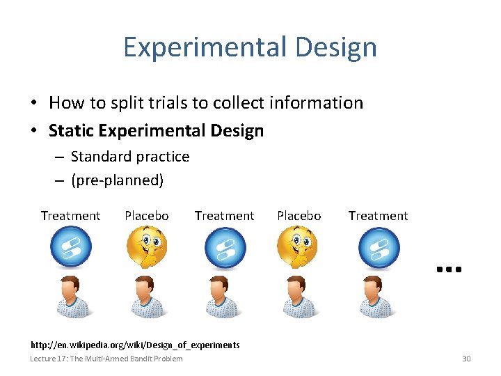 Experimental Design • How to split trials to collect information • Static Experimental Design