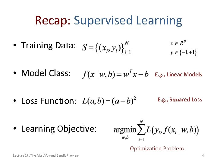 Recap: Supervised Learning • Training Data: • Model Class: • Loss Function: E. g.