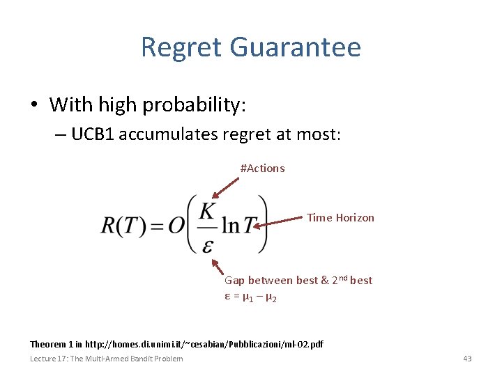 Regret Guarantee • With high probability: – UCB 1 accumulates regret at most: #Actions