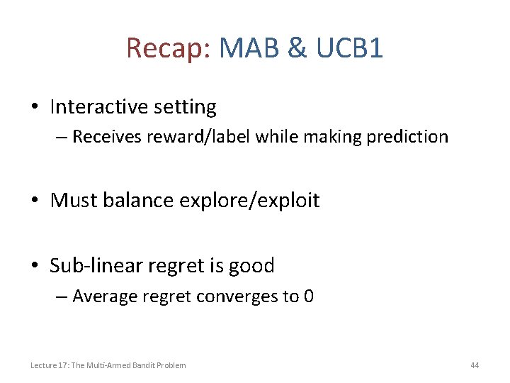 Recap: MAB & UCB 1 • Interactive setting – Receives reward/label while making prediction