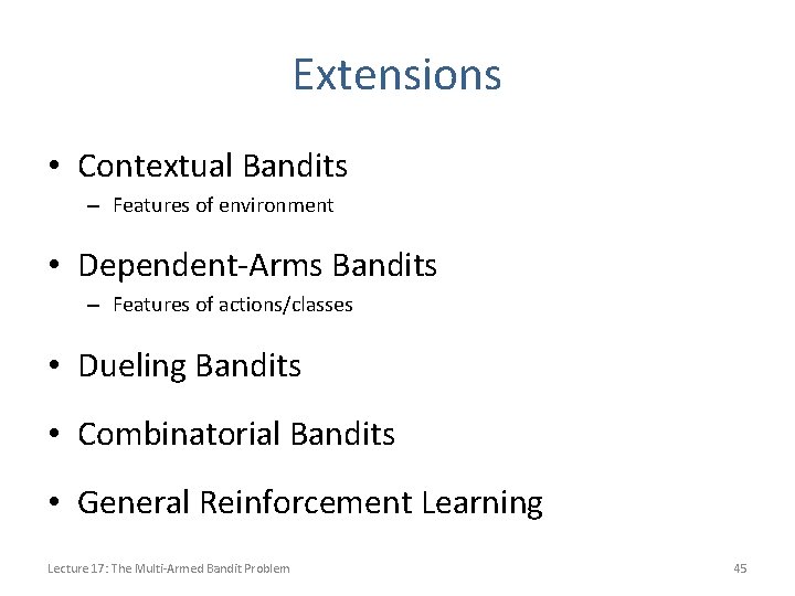 Extensions • Contextual Bandits – Features of environment • Dependent-Arms Bandits – Features of