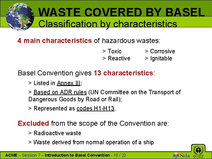 WASTE COVERED BY BASEL Classification by characteristics 4 main characteristics of hazardous wastes: >