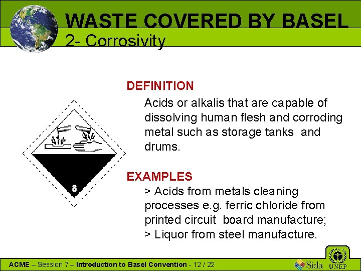 WASTE COVERED BY BASEL 2 - Corrosivity DEFINITION Acids or alkalis that are capable