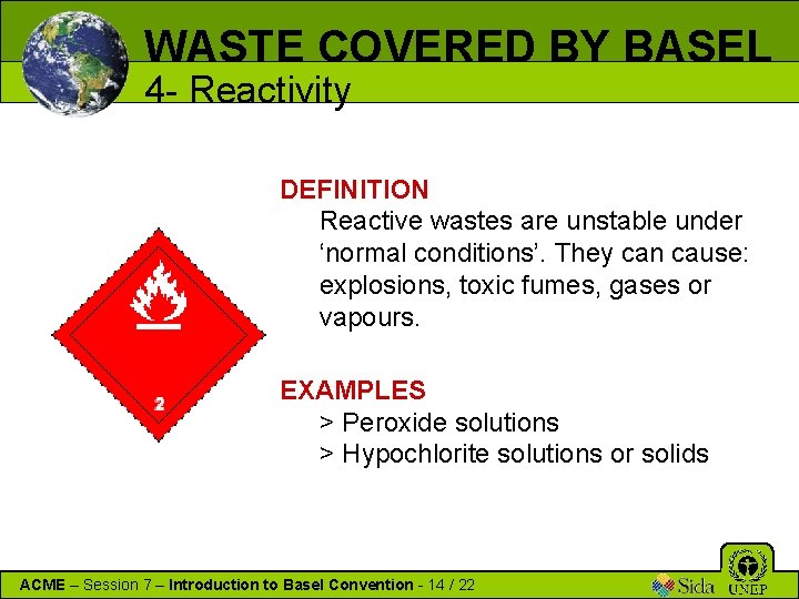 WASTE COVERED BY BASEL 4 - Reactivity DEFINITION Reactive wastes are unstable under ‘normal