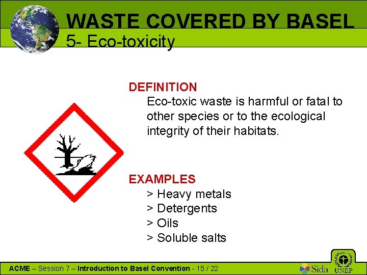 WASTE COVERED BY BASEL 5 - Eco-toxicity DEFINITION Eco-toxic waste is harmful or fatal