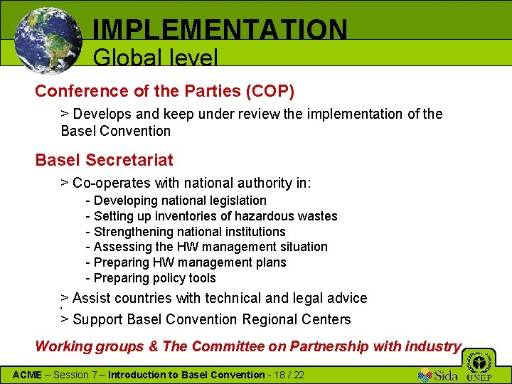 IMPLEMENTATION Global level Conference of the Parties (COP) > Develops and keep under review