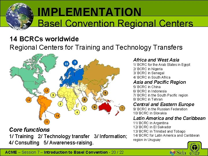 IMPLEMENTATION Basel Convention Regional Centers 14 BCRCs worldwide Regional Centers for Training and Technology