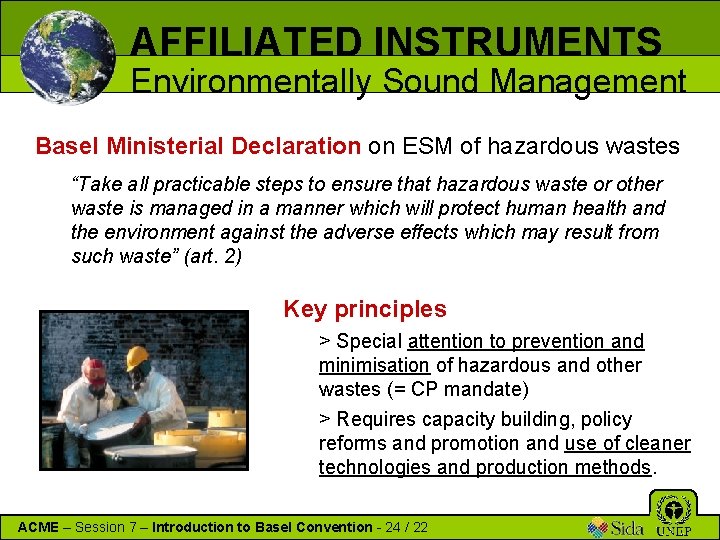 AFFILIATED INSTRUMENTS Environmentally Sound Management Basel Ministerial Declaration on ESM of hazardous wastes “Take