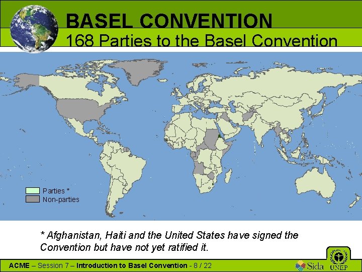 BASEL CONVENTION 168 Parties to the Basel Convention Parties * Non-parties * Afghanistan, Haiti