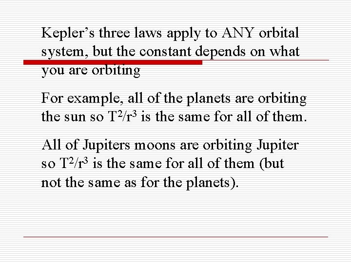 Kepler’s three laws apply to ANY orbital system, but the constant depends on what