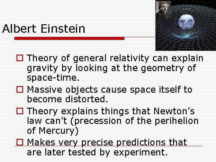 Albert Einstein o Theory of general relativity can explain gravity by looking at the