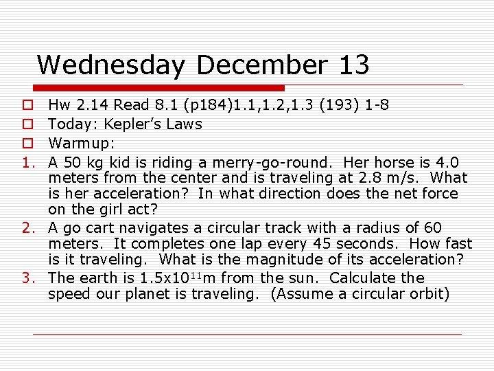 Wednesday December 13 Hw 2. 14 Read 8. 1 (p 184)1. 1, 1. 2,