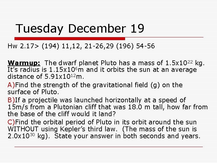 Tuesday December 19 Hw 2. 17> (194) 11, 12, 21 -26, 29 (196) 54