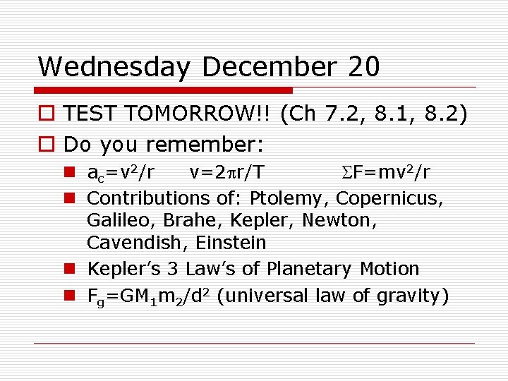 Wednesday December 20 o TEST TOMORROW!! (Ch 7. 2, 8. 1, 8. 2) o