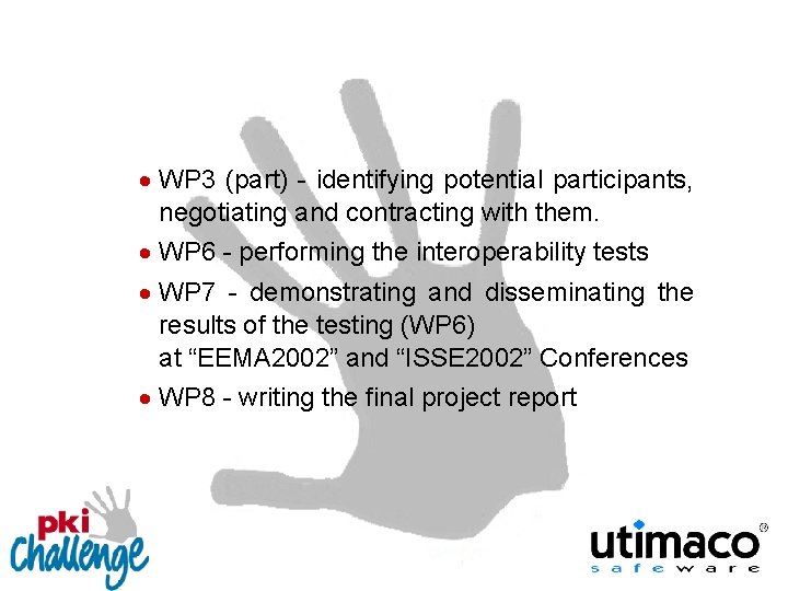 · WP 3 (part) - identifying potential participants, negotiating and contracting with them. ·