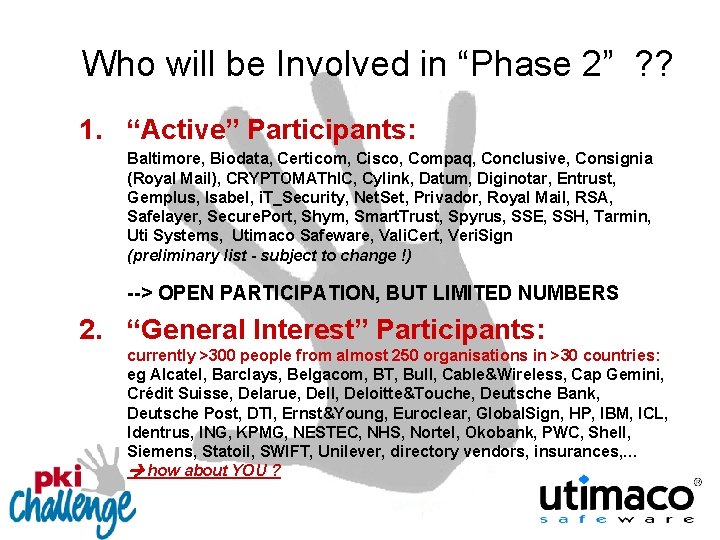 Who will be Involved in “Phase 2” ? ? 1. “Active” Participants: Baltimore, Biodata,