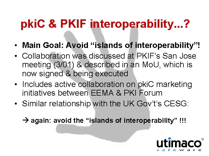 pki. C & PKIF interoperability. . . ? • Main Goal: Avoid “islands of