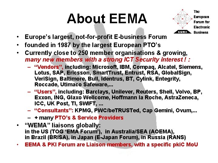 About EEMA • Europe’s largest, not-for-profit E-business Forum • founded in 1987 by the