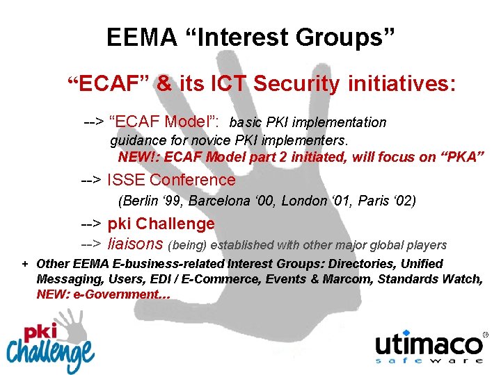 EEMA “Interest Groups” “ECAF” & its ICT Security initiatives: --> “ECAF Model”: basic PKI