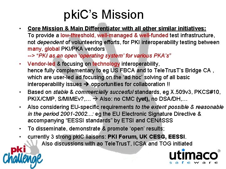 pki. C’s Mission • • • Core Mission & Main Differentiator with all other