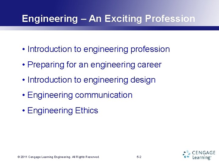Engineering – An Exciting Profession • Introduction to engineering profession • Preparing for an