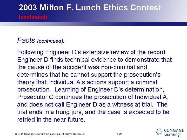 2003 Milton F. Lunch Ethics Contest (continued) Facts (continued): Following Engineer D’s extensive review