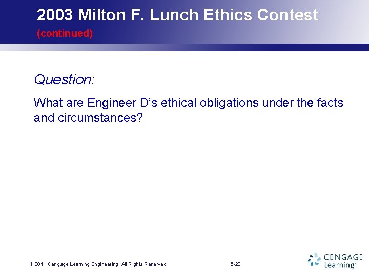 2003 Milton F. Lunch Ethics Contest (continued) Question: What are Engineer D’s ethical obligations