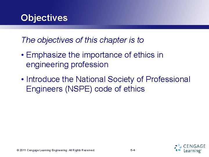 Objectives The objectives of this chapter is to • Emphasize the importance of ethics