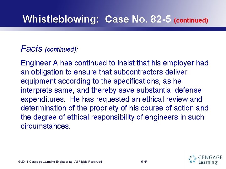 Whistleblowing: Case No. 82 -5 (continued) Facts (continued): Engineer A has continued to insist