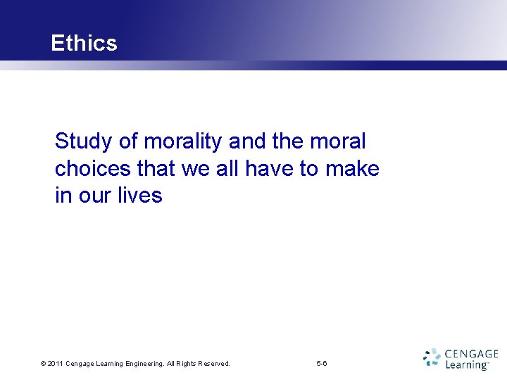 Ethics Study of morality and the moral choices that we all have to make