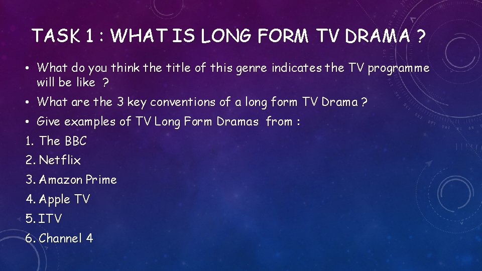 TASK 1 : WHAT IS LONG FORM TV DRAMA ? • What do you TASK 1 : WHAT IS LONG FORM TV DRAMA ? • What do you