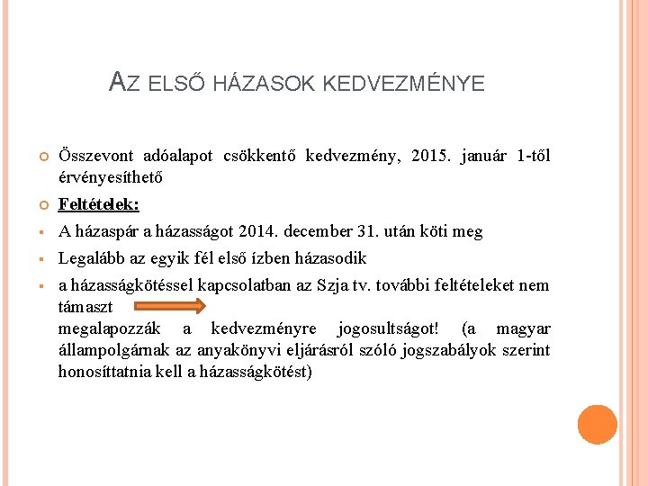 AZ ELSŐ HÁZASOK KEDVEZMÉNYE § § § Összevont adóalapot csökkentő kedvezmény, 2015. január 1