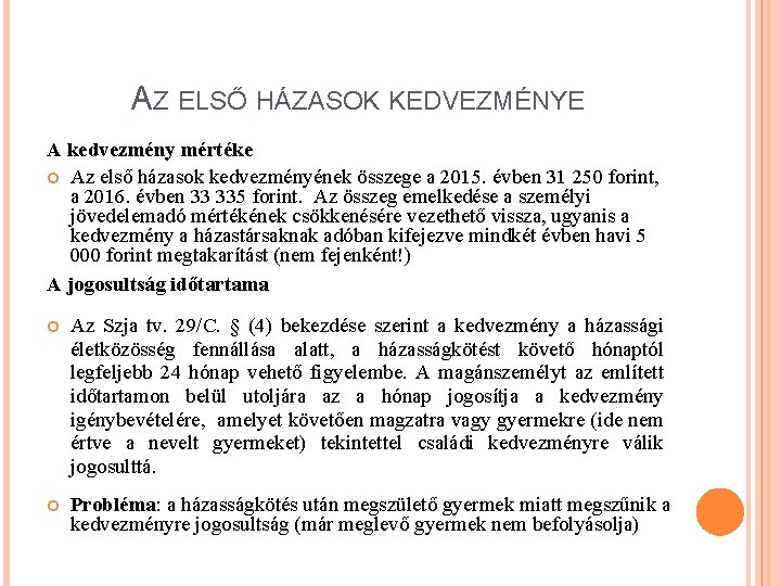 AZ ELSŐ HÁZASOK KEDVEZMÉNYE A kedvezmény mértéke Az első házasok kedvezményének összege a 2015.