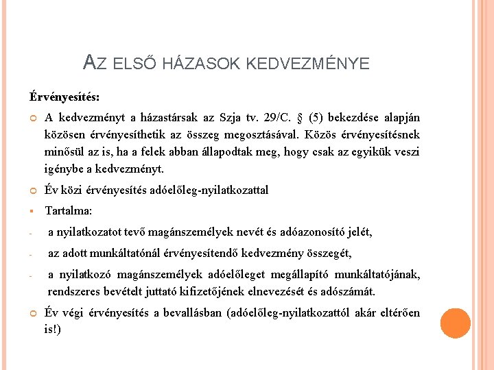 AZ ELSŐ HÁZASOK KEDVEZMÉNYE Érvényesítés: A kedvezményt a házastársak az Szja tv. 29/C. §