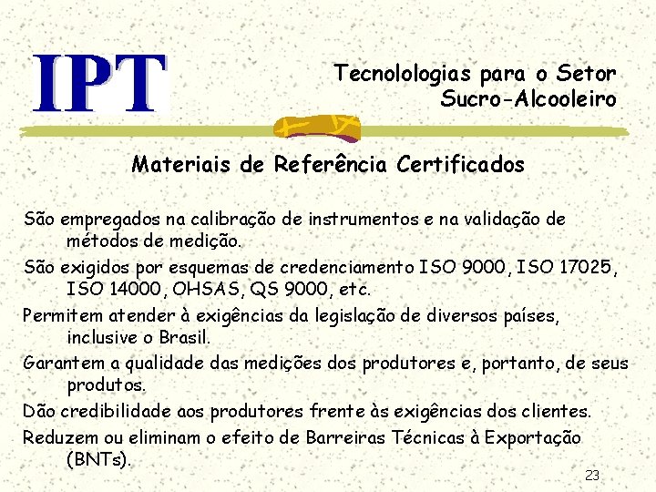 Tecnolologias para o Setor Sucro-Alcooleiro Materiais de Referência Certificados São empregados na calibração de