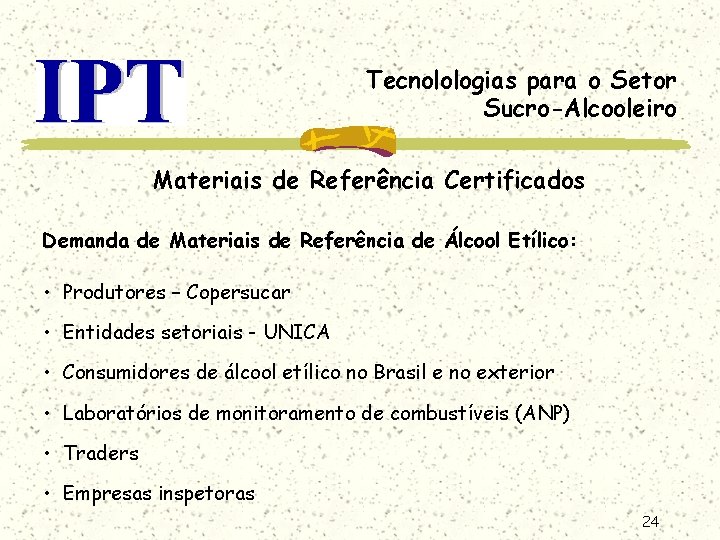 Tecnolologias para o Setor Sucro-Alcooleiro Materiais de Referência Certificados Demanda de Materiais de Referência