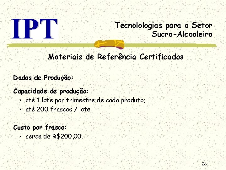 Tecnolologias para o Setor Sucro-Alcooleiro Materiais de Referência Certificados Dados de Produção: Capacidade de
