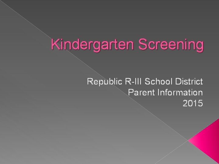 Kindergarten Screening Republic R-III School District Parent Information 2015 