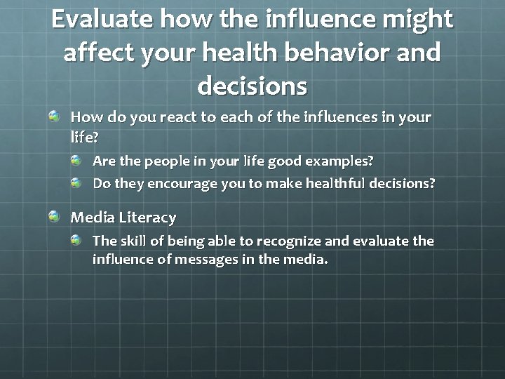 Evaluate how the influence might affect your health behavior and decisions How do you