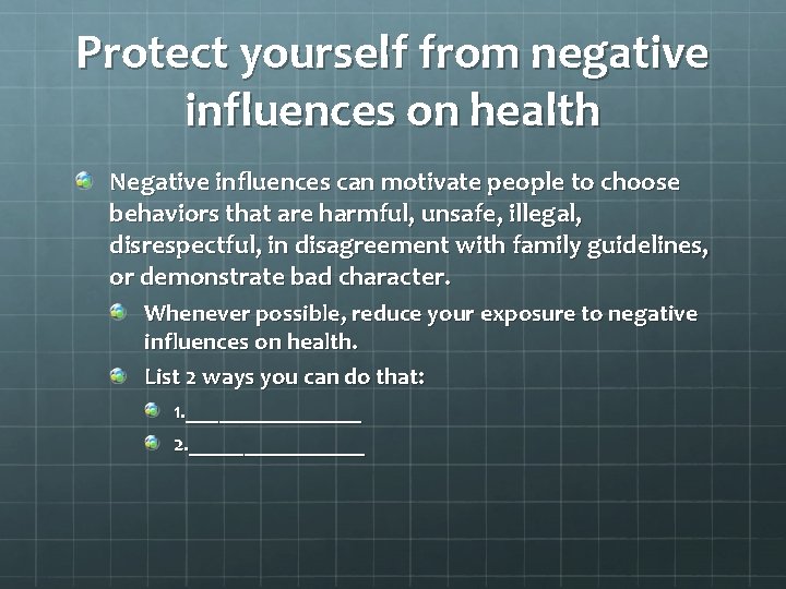 Protect yourself from negative influences on health Negative influences can motivate people to choose