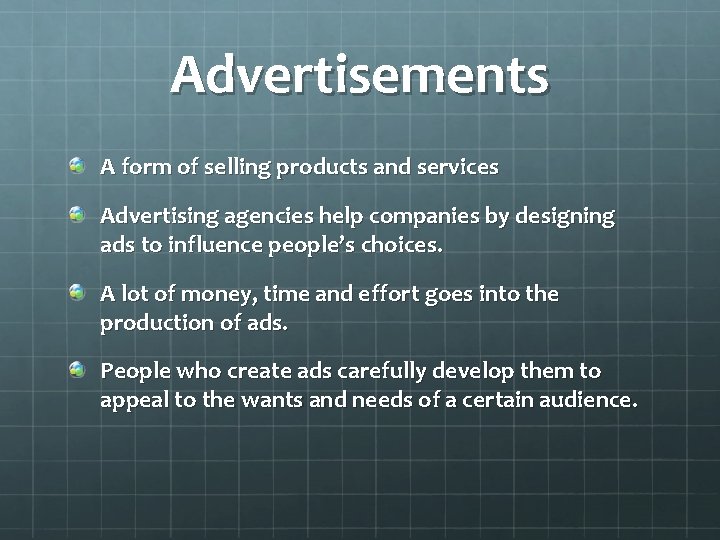 Advertisements A form of selling products and services Advertising agencies help companies by designing