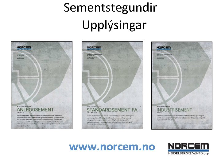 Sementstegundir Upplýsingar www. norcem. no 