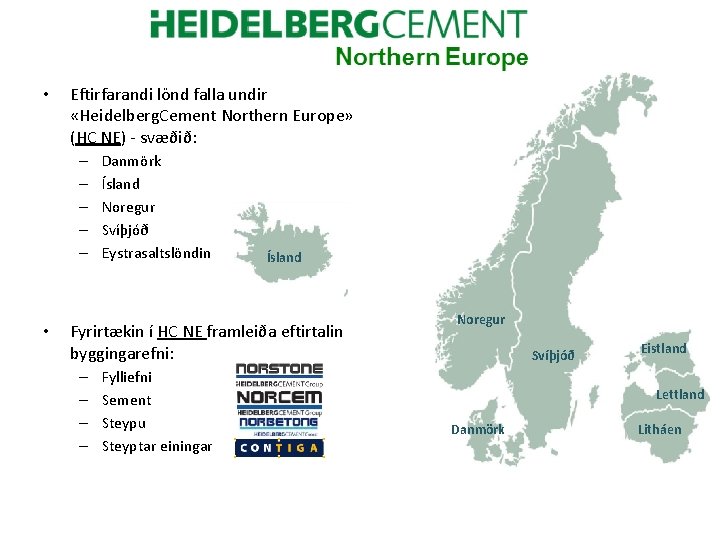  • Eftirfarandi lönd falla undir «Heidelberg. Cement Northern Europe» (HC NE) - svæðið: