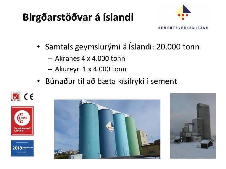 Birgðarstöðvar á íslandi • Samtals geymslurými á Íslandi: 20. 000 tonn – Akranes 4