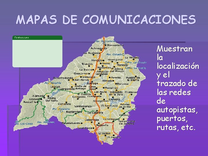 MAPAS DE COMUNICACIONES Muestran la localización y el trazado de las redes de autopistas,