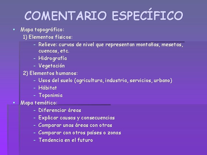 COMENTARIO ESPECÍFICO § Mapa topográfico: 1) Elementos físicos: - Relieve: curvas de nivel que