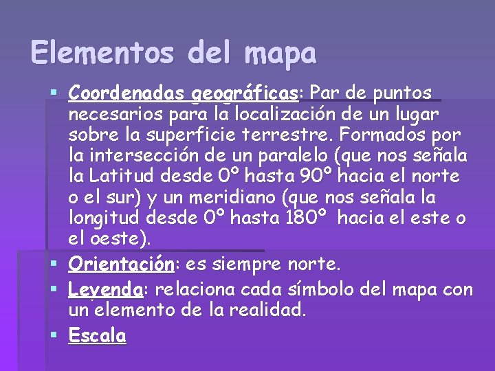 Elementos del mapa § Coordenadas geográficas: Par de puntos necesarios para la localización de